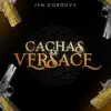 Ian Cordova - Cachas de versace - Single
